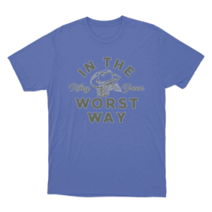 In The Worst Way T Shirt Blue
